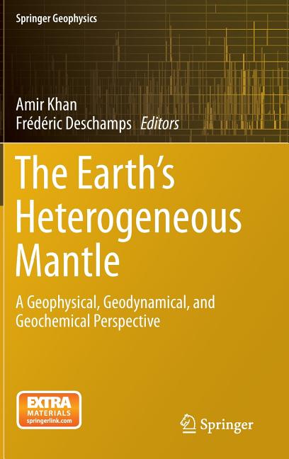 The Earth's Heterogeneous Mantle: A Geophysical, Geodynamical, and Geochemical Perspective (2015)