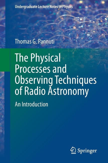 The Physical Processes and Observing Techniques of Radio Astronomy: An Introduction (2020)
