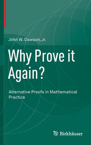 Why Prove It Again?: Alternative Proofs in Mathematical Practice (2015)