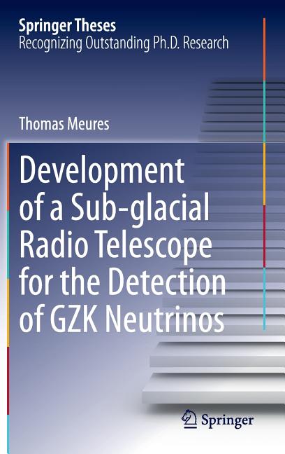 Development of a Sub-Glacial Radio Telescope for the Detection of Gzk Neutrinos (2015)