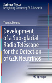 Development of a Sub-Glacial Radio Telescope for the Detection of Gzk Neutrinos (2015)
