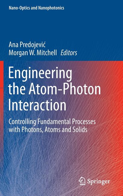 Engineering the Atom-Photon Interaction: Controlling Fundamental Processes with Photons, Atoms and Solids (2015)
