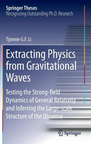 Extracting Physics from Gravitational Waves: Testing the Strong-Field Dynamics of General Relativity and Inferring the Large-Scale Structure of the Un