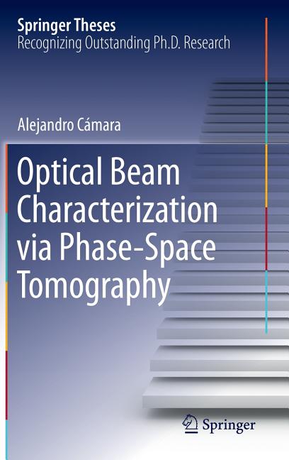 Optical Beam Characterization Via Phase-Space Tomography (2015)