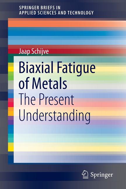 Biaxial Fatigue of Metals: The Present Understanding (2016)