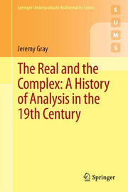 The Real and the Complex: A History of Analysis in the 19th Century (2015)