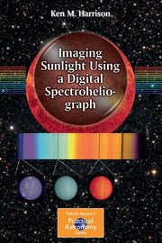 Imaging Sunlight Using a Digital Spectroheliograph (2016)