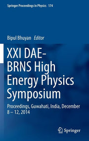 XXI Dae-Brns High Energy Physics Symposium: Proceedings, Guwahati, India, December 8 - 12, 2014 (2016)