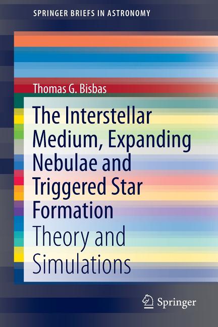 The Interstellar Medium, Expanding Nebulae and Triggered Star Formation: Theory and Simulations (2016)