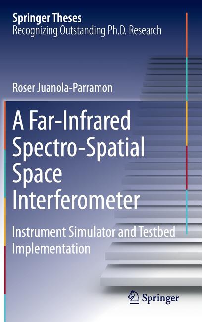 A Far-Infrared Spectro-Spatial Space Interferometer: Instrument Simulator and Testbed Implementation (2016)