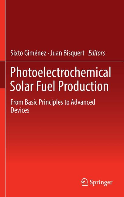 Photoelectrochemical Solar Fuel Production: From Basic Principles to Advanced Devices (2016)