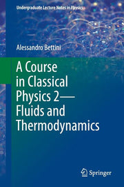 A Course in Classical Physics 2--Fluids and Thermodynamics (2016)