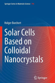 Solar Cells Based on Colloidal Nanocrystals (Softcover Reprint of the Original 1st 2014)
