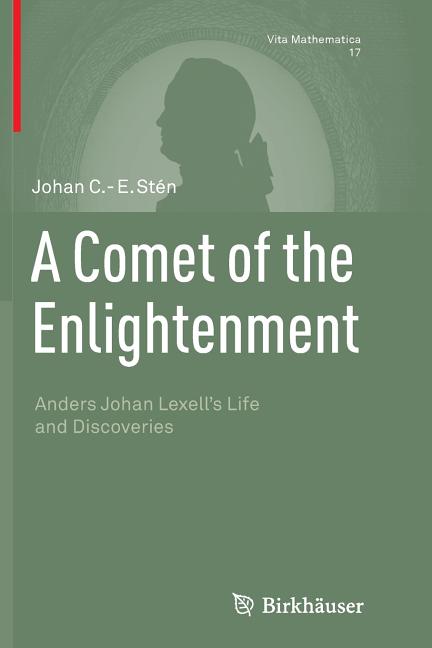 A Comet of the Enlightenment: Anders Johan Lexell's Life and Discoveries (Softcover Reprint of the Original 1st 2014)