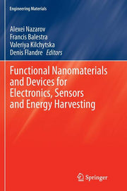 Functional Nanomaterials and Devices for Electronics, Sensors and Energy Harvesting (Softcover Reprint of the Original 1st 2014)
