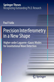Precision Interferometry in a New Shape: Higher-Order Laguerre-Gauss Modes for Gravitational Wave Detection (Softcover Reprint of the Original 1st 201