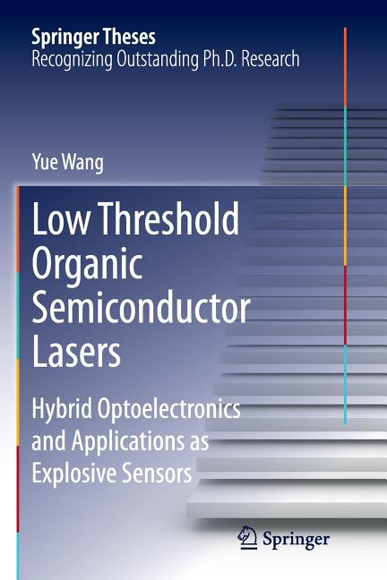 Low Threshold Organic Semiconductor Lasers: Hybrid Optoelectronics and Applications as Explosive Sensors (Softcover Reprint of the Original 1st 2014)