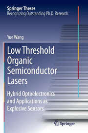 Low Threshold Organic Semiconductor Lasers: Hybrid Optoelectronics and Applications as Explosive Sensors (Softcover Reprint of the Original 1st 2014)