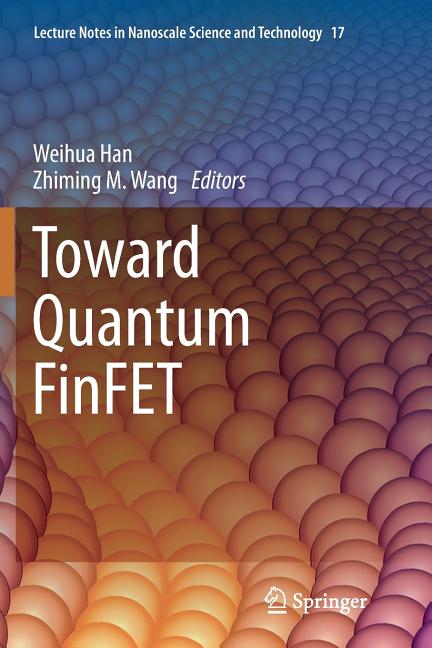 Toward Quantum Finfet (Softcover Reprint of the Original 1st 2013)