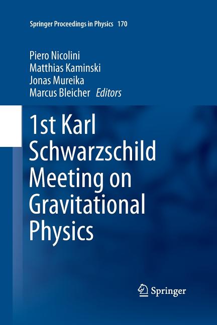 1st Karl Schwarzschild Meeting on Gravitational Physics (Softcover Reprint of the Original 1st 2016)