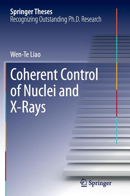 Coherent Control of Nuclei and X-Rays (Softcover Reprint of the Original 1st 2014)