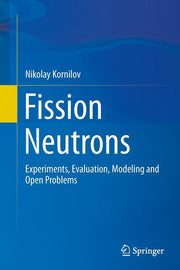 Fission Neutrons: Experiments, Evaluation, Modeling and Open Problems (Softcover Reprint of the Original 1st 2015)