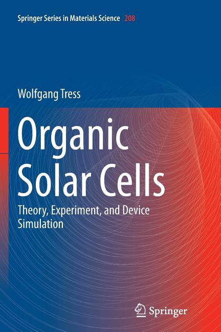 Organic Solar Cells: Theory, Experiment, and Device Simulation (Softcover Reprint of the Original 1st 2014)