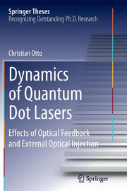 Dynamics of Quantum Dot Lasers: Effects of Optical Feedback and External Optical Injection (Softcover Reprint of the Original 1st 2014)