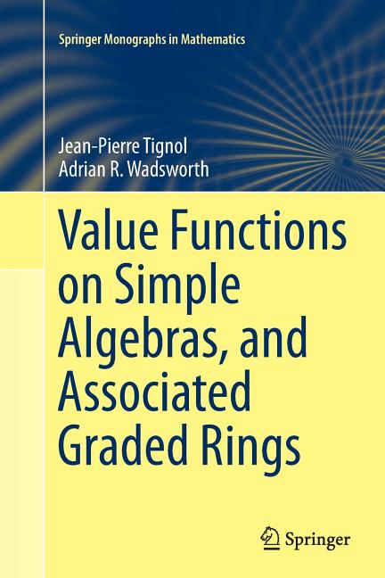 Value Functions on Simple Algebras, and Associated Graded Rings (Softcover Reprint of the Original 1st 2015)