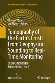 Tomography of the Earth's Crust: From Geophysical Sounding to Real-Time Monitoring: Geotechnologien Science Report No. 21 (Softcover Reprint of the Or