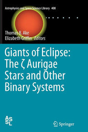 Giants of Eclipse: The ? Aurigae Stars and Other Binary Systems (Softcover Reprint of the Original 1st 2015)