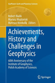 Achievements, History and Challenges in Geophysics: 60th Anniversary of the Institute of Geophysics, Polish Academy of Sciences (Softcover Reprint of