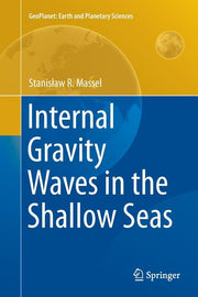 Internal Gravity Waves in the Shallow Seas (Softcover Reprint of the Original 1st 2015)