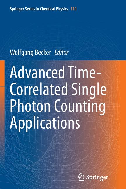 Advanced Time-Correlated Single Photon Counting Applications (Softcover Reprint of the Original 1st 2015)