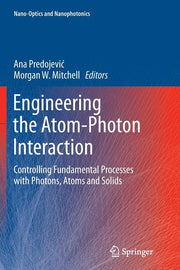 Engineering the Atom-Photon Interaction: Controlling Fundamental Processes with Photons, Atoms and Solids (Softcover Reprint of the Original 1st 2015)