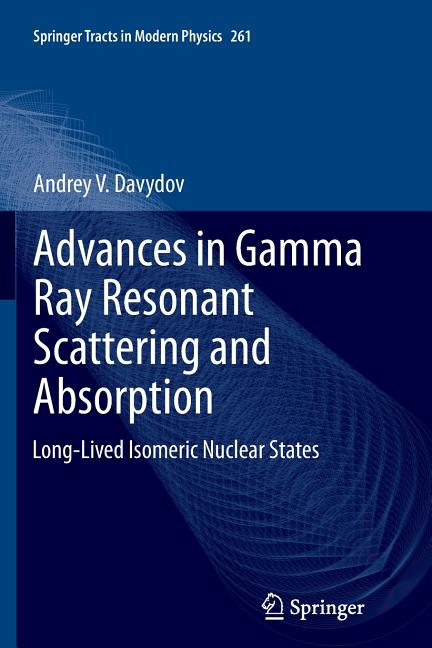 Advances in Gamma Ray Resonant Scattering and Absorption: Long-Lived Isomeric Nuclear States (Softcover Reprint of the Original 1st 2015)
