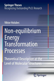 Non-Equilibrium Energy Transformation Processes: Theoretical Description at the Level of Molecular Structures (Softcover Reprint of the Original 1st 2