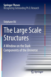 The Large Scale Structures: A Window on the Dark Components of the Universe (Softcover Reprint of the Original 1st 2014)
