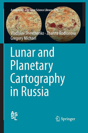Lunar and Planetary Cartography in Russia (Softcover Reprint of the Original 1st 2016)