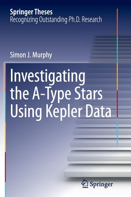 Investigating the A-Type Stars Using Kepler Data (Softcover Reprint of the Original 1st 2015)