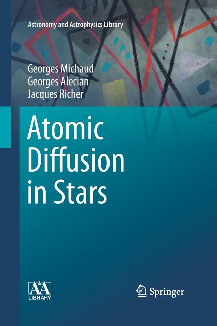 Atomic Diffusion in Stars (Softcover Reprint of the Original 1st 2015)
