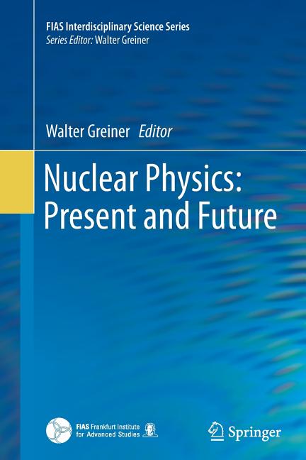 Nuclear Physics: Present and Future (Softcover Reprint of the Original 1st 2015)