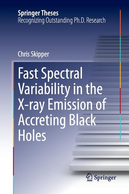 Fast Spectral Variability in the X-Ray Emission of Accreting Black Holes (Softcover Reprint of the Original 1st 2015)