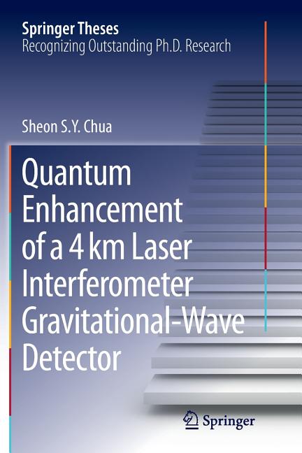 Quantum Enhancement of a 4 Km Laser Interferometer Gravitational-Wave Detector (Softcover Reprint of the Original 1st 2015)