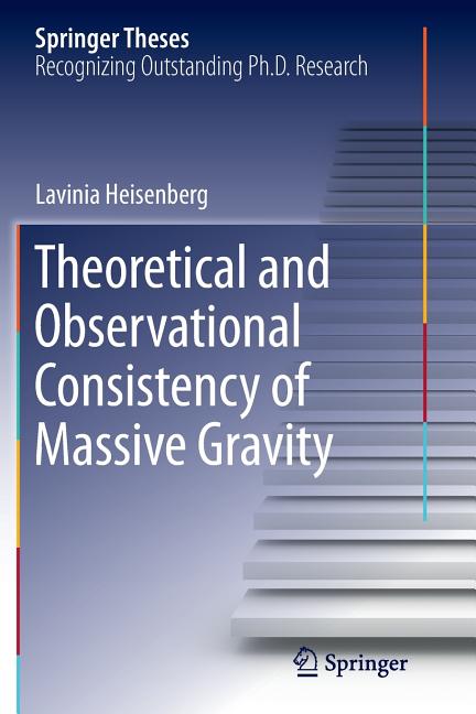 Theoretical and Observational Consistency of Massive Gravity (Softcover Reprint of the Original 1st 2015)