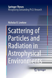 Scattering of Particles and Radiation in Astrophysical Environments (Softcover Reprint of the Original 1st 2016)