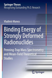 Binding Energy of Strongly Deformed Radionuclides: Penning-Trap Mass Spectrometry and Mean-Field Theoretical Studies (Softcover Reprint of the Origina