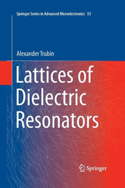 Lattices of Dielectric Resonators (Softcover Reprint of the Original 1st 2016)