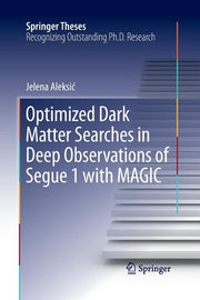 Optimized Dark Matter Searches in Deep Observations of Segue 1 with Magic (Softcover Reprint of the Original 1st 2016)