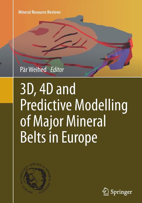 3d, 4D and Predictive Modelling of Major Mineral Belts in Europe (Softcover Reprint of the Original 1st 2015)